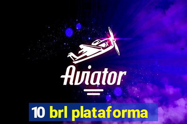 10 brl plataforma